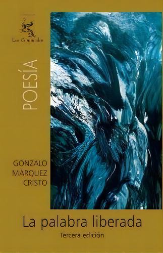 La Palabra Liberada, De Gonzalo Marquez Cristo. Editorial Createspace Independent Publishing Platform, Tapa Blanda En Español