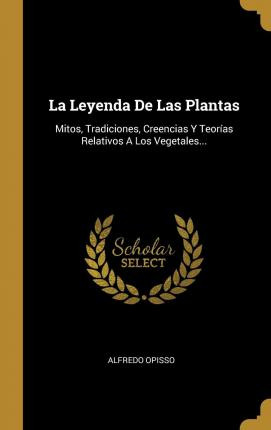 Libro La Leyenda De Las Plantas : Mitos, Tradiciones, Cre...