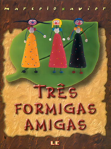 Três formigas amigas, de Xavier, Marcelo. Editorial Editora Lê em português, 2004