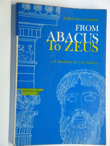 From Abacus To Zeus: A Handbook Of Art History