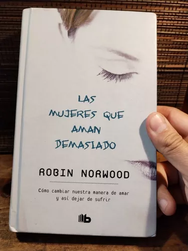 Libro Las Mujeres Que Aman Demasiado Robin Norwood