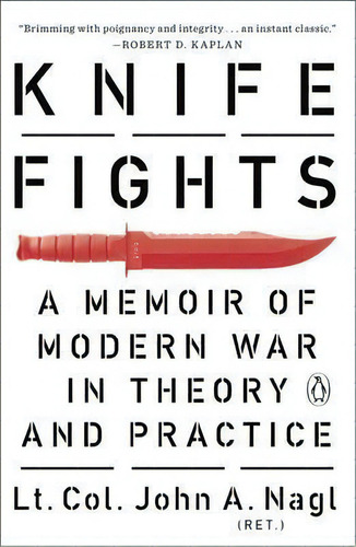 Knife Fights : A Memoir Of Modern War In Theory And Practice, De John A. Nagl. Editorial Penguin Putnam Inc, Tapa Blanda En Inglés