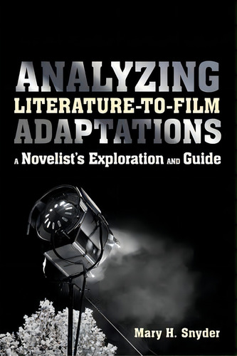 Analyzing Literature-to-film Adaptations, De Mary H. Snyder. Editorial Continuum Publishing Corporation, Tapa Blanda En Inglés