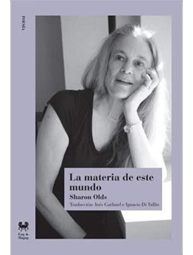 La Materia De Este Mundo. Sharon Olds. Gog Y Magog