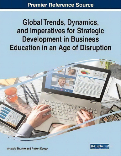 Global Trends, Dynamics, And Imperatives For Strategic Development In Business Education In An Ag..., De Anatoly Zhuplev. Editorial Igi Global, Tapa Blanda En Inglés