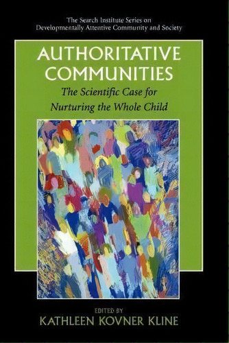 Authoritative Communities : The Scientific Case For Nurturing The Whole Child, De Kathleen Kovner Kline. Editorial Springer-verlag New York Inc., Tapa Blanda En Inglés