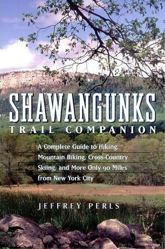 Shawangunks Trail Companion : A Complete Guide To Hiking, Mountain Biking, Cross-country Skiing, ..., De Jeffrey Perls. Editorial Ww Norton & Co, Tapa Blanda En Inglés