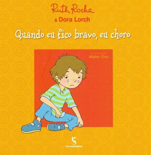 Quando Eu Fico Bravo, Eu Choro - 02ed/19, De Rocha, Ruth E Lorch, Dora. Editora Salamandra Em Português
