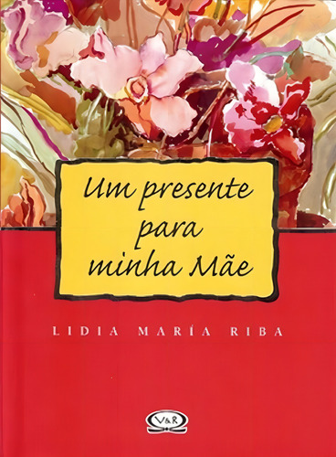 Um Presente Para Minha Mãe, De Lidia María Riba. Vr Editora Em Português