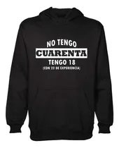 Comprar Buzo Canguro No Tengo Cuarenta Tengo 18 Experiencia