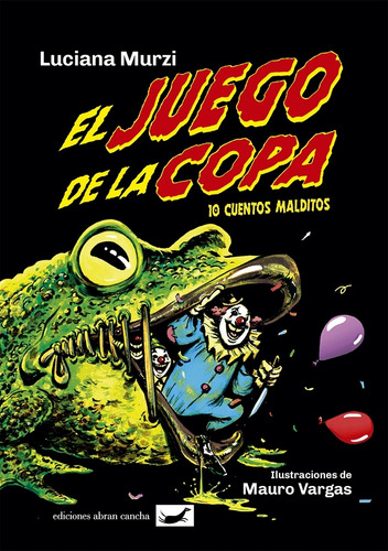 El Juego De La Copa - Luciana Murzi: 10 Cuentos Malditos, De Murzi, Luciana., Vol. 1. Editorial Abran Cancha, Tapa Blanda En Español