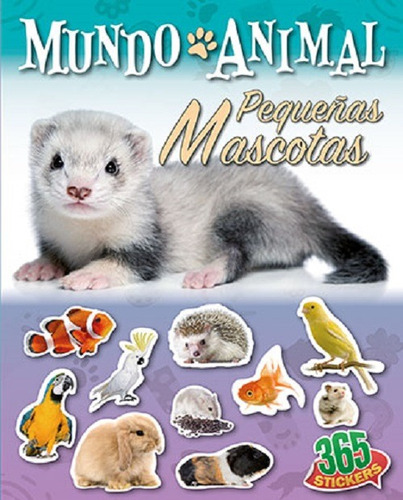 365 Stickers : Mundo Animal Pequeñas Mascotas