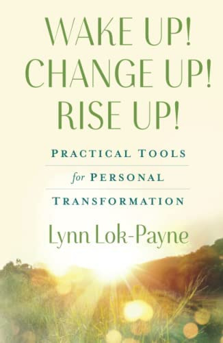 Wake Up! Change Up! Rise Up!: Practical Tools For Personal Transformation, De Lok-payne, Lynn. Editorial Oem, Tapa Dura En Inglés