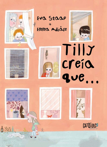 Tilly Creía Que, de Eva Staaf - Emma Adbage. Editorial Gatosueco Editorial, tapa blanda, edición 1 en español