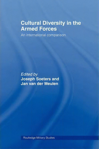 Cultural Diversity In The Armed Forces, De Joseph L. Soeters. Editorial Taylor Francis Ltd, Tapa Dura En Inglés