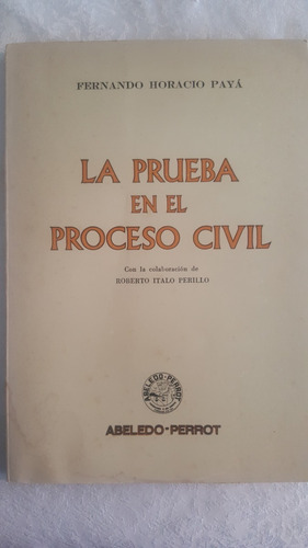 La Prueba En El Proceso Civil. Fernando Horacio Paya
