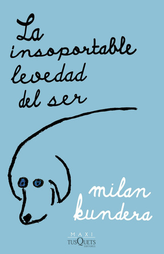 La insoportable levedad del ser Milan Kundera Vol. 1. Editorial Tusquets