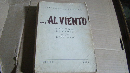 Al Viento Teatro De Radio Que Fue Realidad , Francisco L.