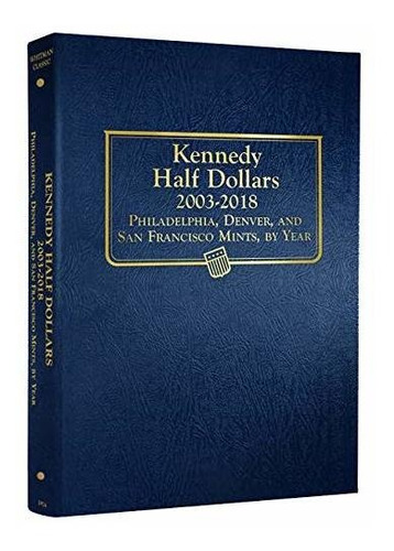 Kennedy Half Dollars 2003 - 2007 1974 Whitman New Album