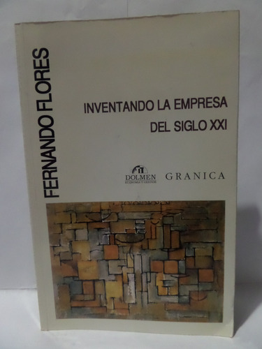 Inventando La Empresa Del Siglo Xxi - Fernando Flores