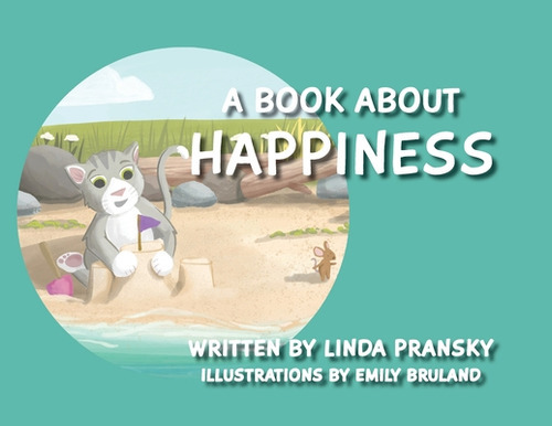 A Book About Happiness, De Pransky, Linda. Editorial Lightning Source Inc, Tapa Blanda En Inglés