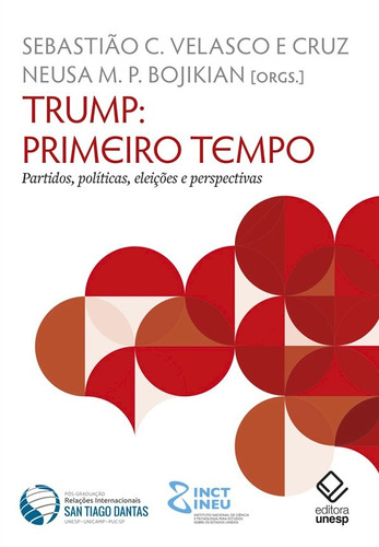 Trump: primeiro tempo: Partidos, políticas, eleições e perspectivas, de  Cruz, Sebastião C. Velasco e/  Bojikian, Neusa M. P.. Fundação Editora da Unesp, capa mole em português, 2019