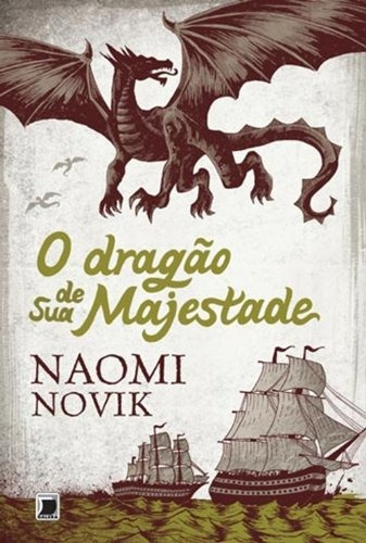 O dragão de sua majestade (Vol. 1 Temeraire), de Novik, Naomi. Série Temeraire (1), vol. 1. Editora Record Ltda., capa mole em português, 2010