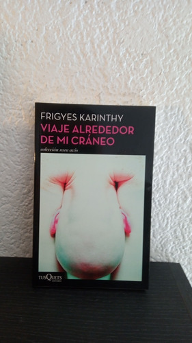 Viaje Alrededor De Mi Cerebro - Frigyes Karinthy