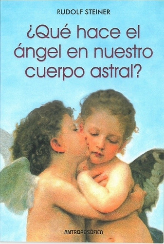 Que Hace El Angel En Nuestro Cuerpo Astral - Rudolf Steiner, de Steiner, Rudolf. Editorial ANTROPOSOFICA, tapa blanda en español
