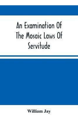 Libro An Examination Of The Mosaic Laws Of Servitude - Wi...