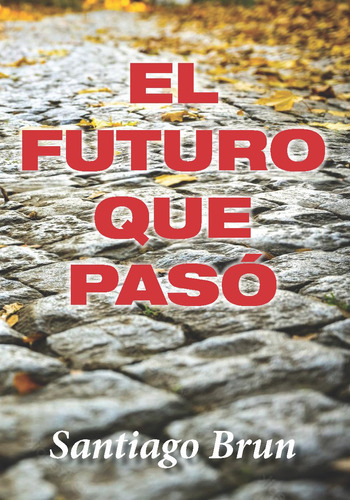 Futuro Que Paso, El - Brun, Santiago