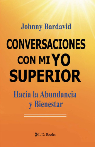 Libro: Conversaciones Con Mi Yo Superior: Hacia La Abundanci