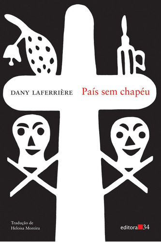 País sem chapéu, de Laferrière, Dany. Editora 34 Ltda., capa mole em português, 2011