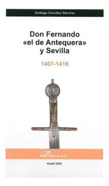 Libro Don Fernando «el De Antequera» Y Sevilla De Dykinson 2