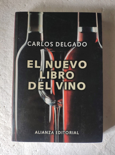 El Nuevo Libro Del Vino - Carlos Delgado - Alianza Editorial (Usado)