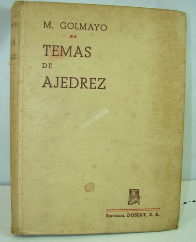 Temas De Ajedrez , Manuel Golmayo Años 40s Dpts 1ra Edicion