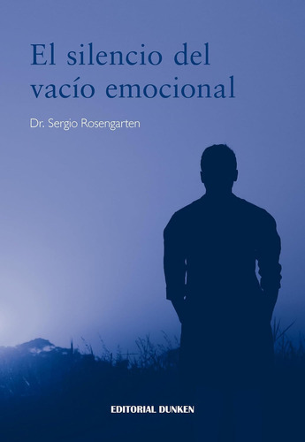 El Silencio Del Vacio Emocional, De Sergio Rosengarten. Ed 