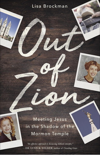 Libro: Out Of Zion: Meeting Jesus In The Shadow Of The Mormo