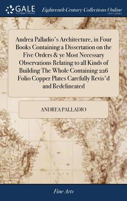 Libro Andrea Palladio's Architecture, In Four Books Conta...