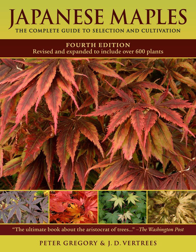 Japanese Maples: The Complete Guide To Selection And Cultiva