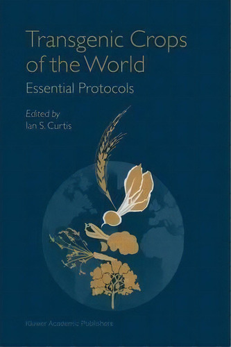 Transgenic Crops Of The World, De Ian S. Curtis. Editorial Springer, Tapa Blanda En Inglés