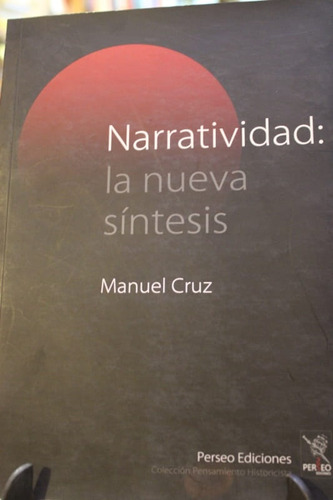 Narratividad: La Nueva Síntesis - Manuel Cruz