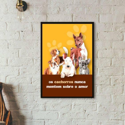 Quadro Decorativo Cachorros Nunca Mentem Sobre O Amor