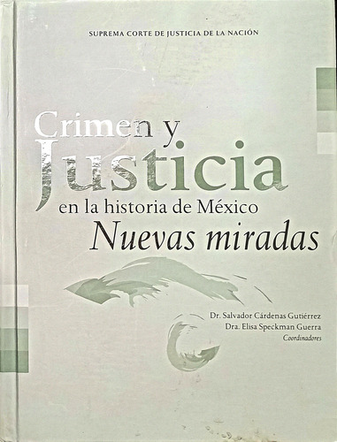 Crimen Y Justicia En La Historia De México Suprema Corte De 