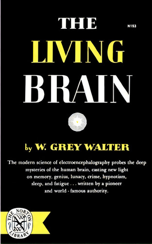 The Living Brain, De W. Grey Walter. Editorial Ww Norton Co, Tapa Blanda En Inglés