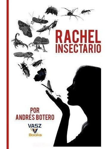 Rachel Insectario - Botero, Andres, de BOTERO, AND. Editorial Vasz Books en español