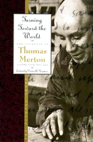 Turning Toward The World, De Thomas Merton. Editorial Harpercollins Publishers Inc, Tapa Blanda En Inglés