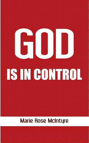God Is In Control, De Mcintyre, Marierose. Editorial Lightning Source Inc, Tapa Blanda En Inglés