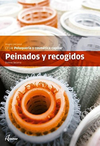 Libro: Peinados Y Recogidos. Becerra, Dolores. Altamar Edito