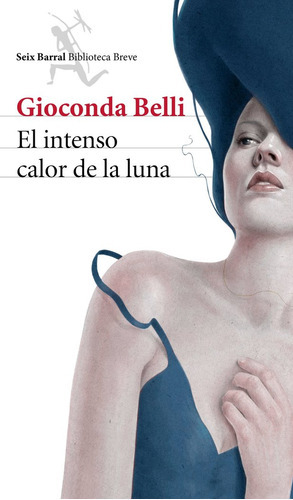 El Intenso Calor De La Luna, De Belli, Gioconda. Editorial Seix Barral, Tapa Blanda En Español